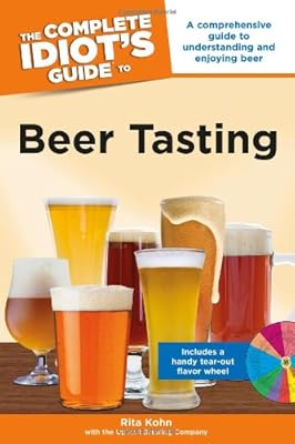 The Complete Idiot's Guide to Beer Tasting