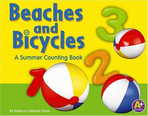 Beaches and Bicycles: A Summer Counting Book (A+ Books: Counting) by Davis