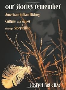 Our Stories Remember: American Indian History, Culture, and Values through Storytelling