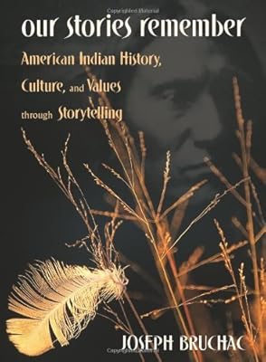 Our Stories Remember: American Indian History, Culture, and Values through Storytelling
