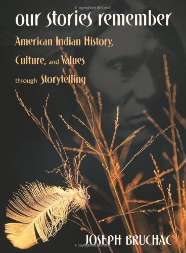 Our Stories Remember: American Indian History, Culture, and Values through Storytelling by Joseph Bruchac