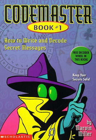 How to Write and Decode Secret Messages by Marvin Miller