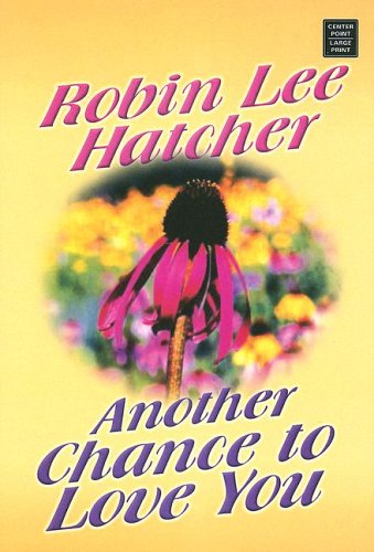 Another Chance to Love You by Robin Lee Hatcher