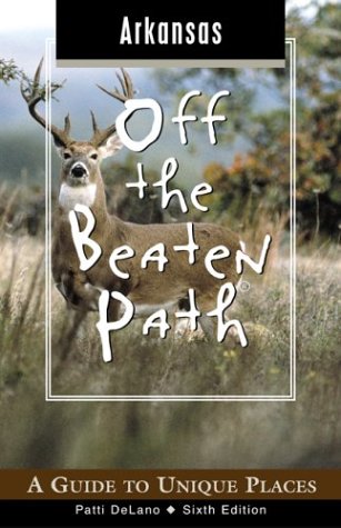 Off the Beaten Path Arkansas by Patti Delano