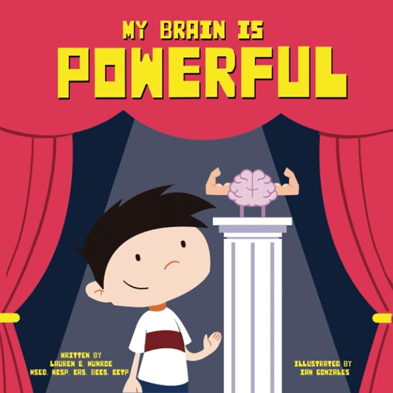 My Brain is Powerful by Lauren E. Munroe MSEd, NCSP, CAS, BCCS, CCTP