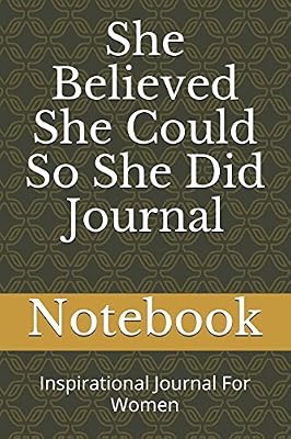 She Believed She Could So She Did Journal: Inspirational Journal For Women (Notebook)
