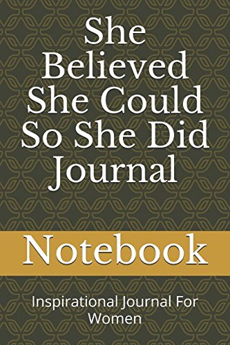 She Believed She Could So She Did Journal: Inspirational Journal For Women (Notebook) by Kelly Day