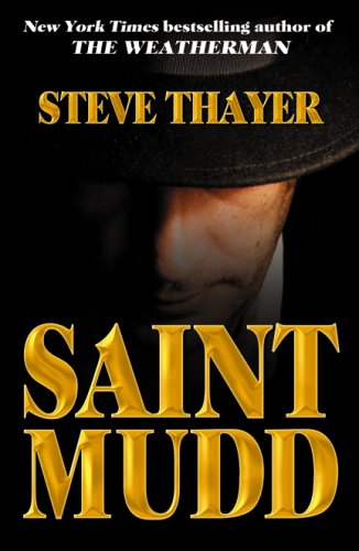 Saint Mudd: A Novel of Gangsters and Saints by Steve Thayer