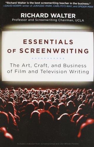 Essentials of Screenwriting: The Art, Craft, and Business of Film and Television Writing by Richard Walter