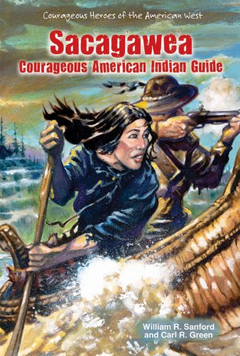 Sacagawea: Courageous American Indian Guide by William R. Sanford