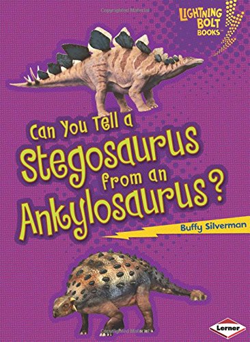 Can You Tell a Stegosaurus from an Ankylosaurus? by Buffy Silverman