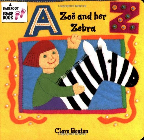 Zoe and Her Zebra (A Barefoot Board Book) by Clare Beaton