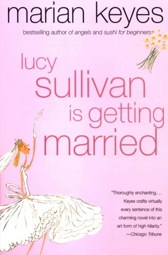 Lucy Sullivan Is Getting Married by Marian Keyes