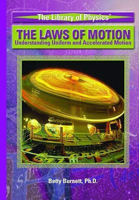 The Laws of Motion: Understanding Uniform and Accelerated Motion (Library of Physics)