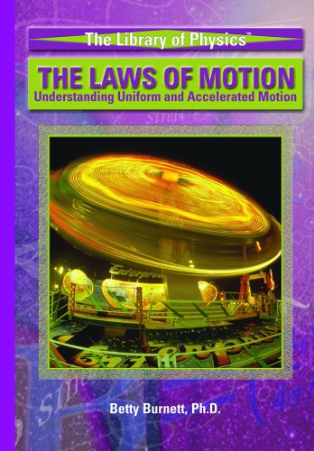 The Laws of Motion: Understanding Uniform and Accelerated Motion (Library of Physics) by Betty Burnett