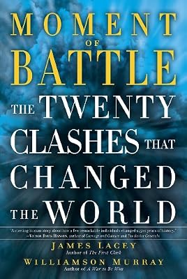 Moment of Battle: The Twenty Clashes That Changed the World