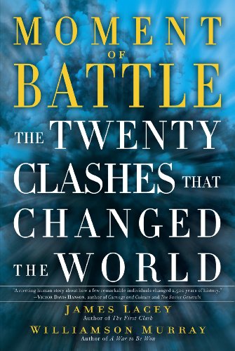 Moment of Battle: The Twenty Clashes That Changed the World by Williamson Murray