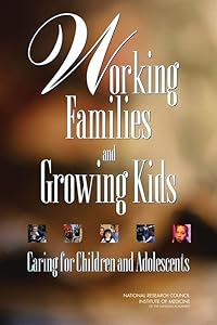 Working Families and Growing Kids: Caring for Children and Adolescents