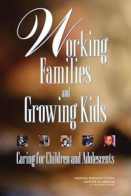 Working Families and Growing Kids: Caring for Children and Adolescents
