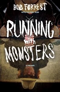 Running with Monsters: A Memoir by Bob Forrest