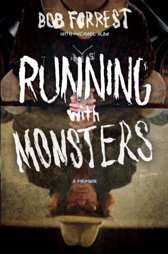 Running with Monsters: A Memoir by Bob Forrest