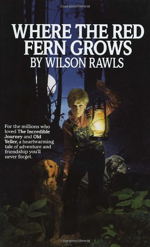 Where the Red Fern Grows by Wilson Rawls