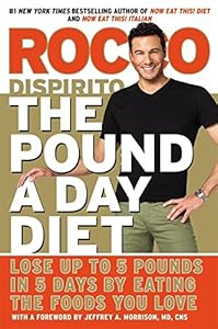 The Pound a Day Diet: Lose Up to 5 Pounds in 5 Days by Eating the Foods You Love