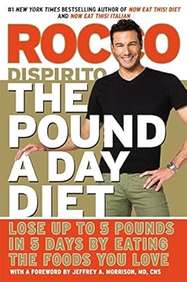 The Pound a Day Diet: Lose Up to 5 Pounds in 5 Days by Eating the Foods You Love