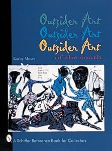 Outsider Art of the South by Kathy Moses Shelton