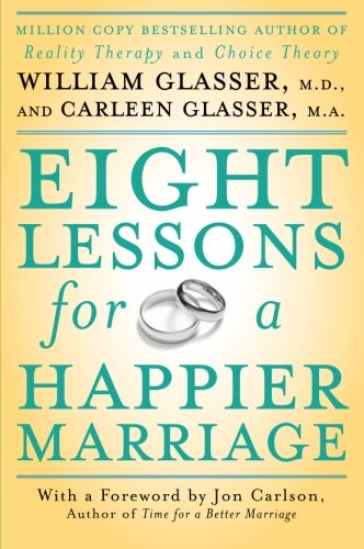 Eight Lessons for a Happier Marriage by William Glasser