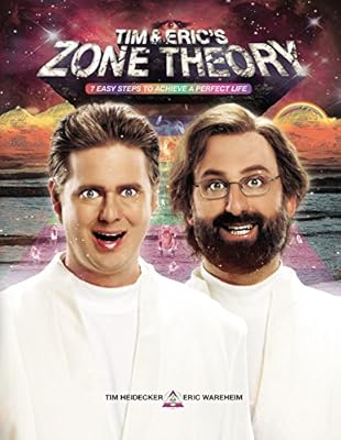 Tim and Eric's Zone Theory: 7 Easy Steps to Achieve a Perfect Life