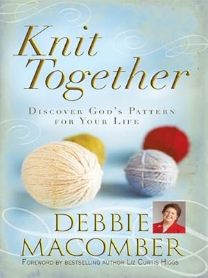 Knit Together: Discover God's Pattern for Your Life (Thorndike Inspirational)