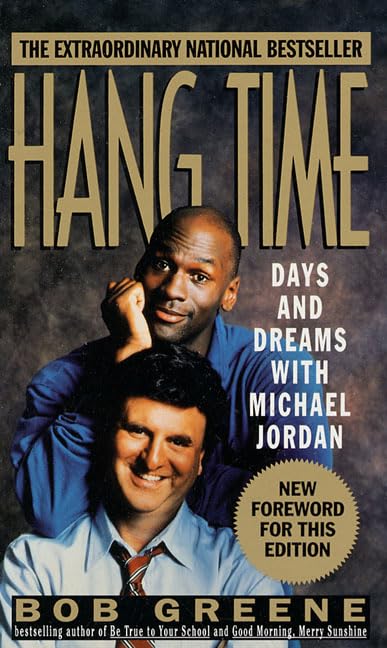 Hang Time: Days and Dreams With Michael Jordan by Bob Greene