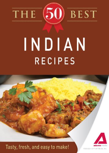 The 50 Best Indian Recipes: Tasty, fresh, and easy to make! by Editors of Adams Media