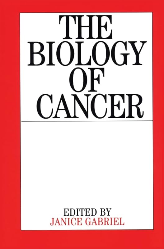 The Biology of Cancer by Janice Gabriel
