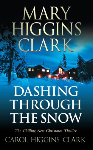 Dashing Through the Snow by Carol Higgins Clark Mary Higgins Clark