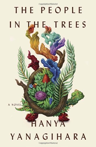 The People in the Trees: A Novel by Hanya Yanagihara