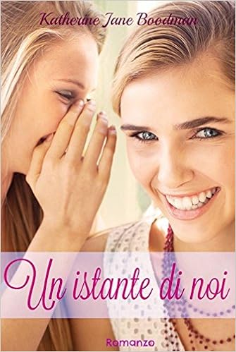 Katherine Jane Boodman - Un istante di noi. Storia di due sorelle (2016)