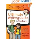 Grammar Girl Presents the Ultimate Writing Guide for Students