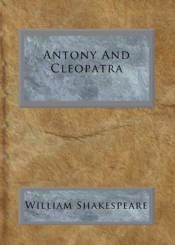 Antony And Cleopatra by William Shakespeare