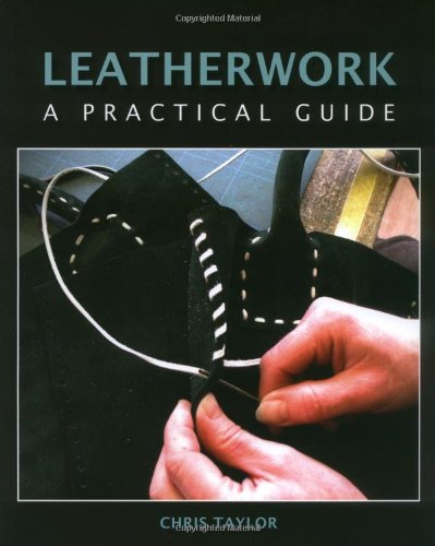 Leatherwork: A Practical Guide by Chris Taylor