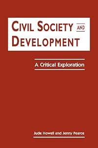 Civil Society and Development: A Critical Exploration by Jude Howell