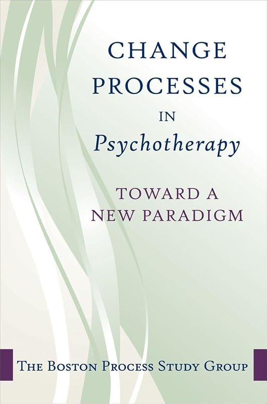 Change in Psychotherapy: A Unifying Paradigm (Norton Professional Books (Hardcover)) by The Boston Process Change Study Group