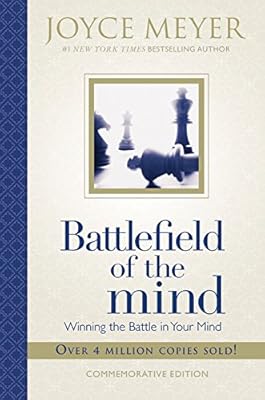 Battlefield of the Mind: Winning the Battle in Your Mind