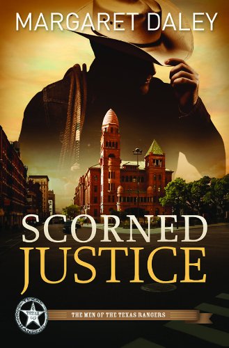 Scorned Justice: The Men of the Texas Rangers - Book 3 by Margaret Daley
