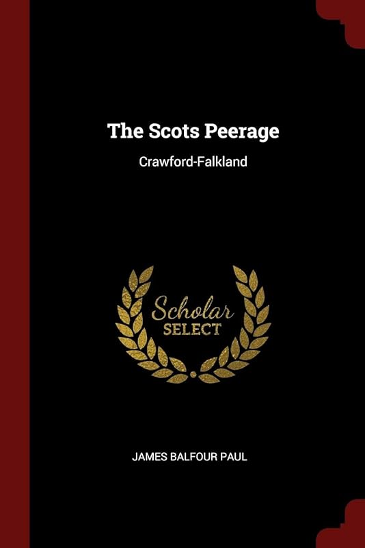The Scots Peerage: Crawford-Falkland by James Balfour Paul