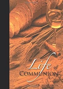 A Life of Communion by Lee Hedstrom
