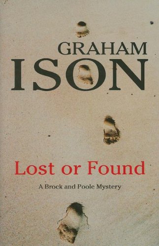 Lost or Found (Brock and Poole Mysteries) by Graham Ison