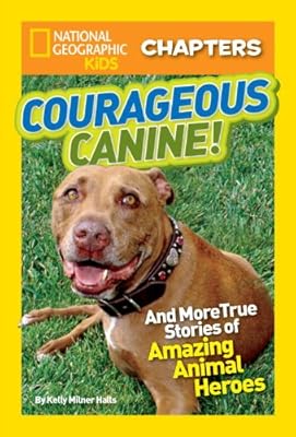 National Geographic Kids Chapters: Courageous Canine: And More True Stories of Amazing Animal Heroes