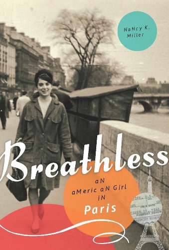 Breathless: An American Girl in Paris by Nancy K. Miller